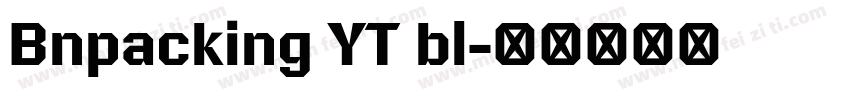 Bnpacking YT bl字体转换
